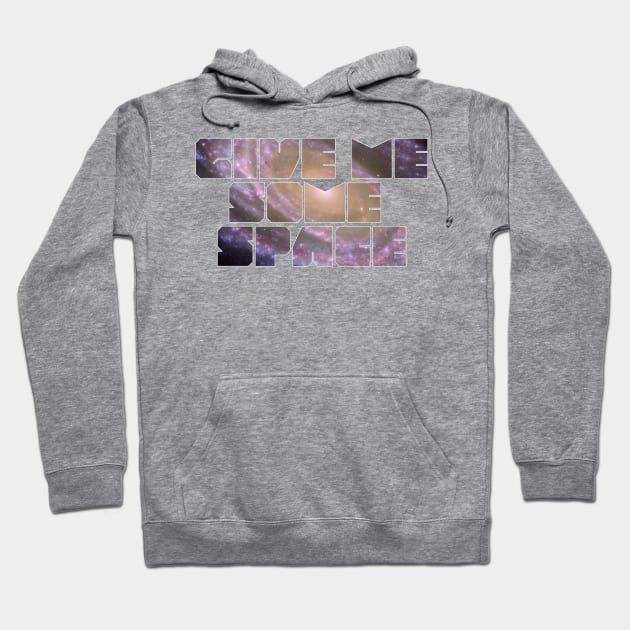 Give Me Some Space. Funny science astronomy Hoodie by Science_is_Fun